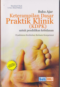 Image of Buku Ajar Keterampilan Dasar Praktik Klinik (KDPK) untuk Pendidikan Kebidanan